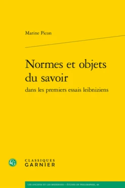 Normes Et Objets Du Savoir Dans Les Premiers Essais Leibniziens
