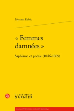 "Femmes Damnées". Saphisme Et Poésie (1846-1889)