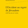 L’Occident Au Regret De Jérusalem(1187-fin Du Xive Siècle)