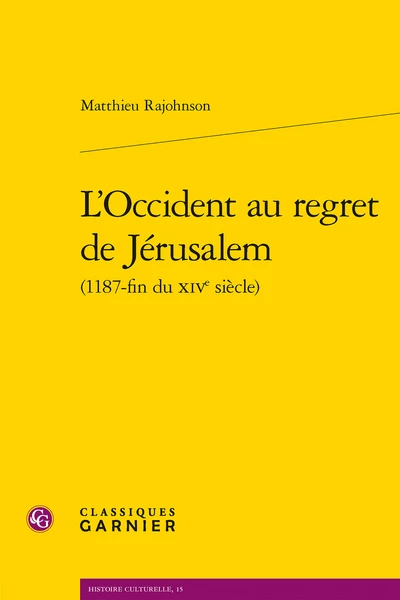 L’Occident Au Regret De Jérusalem(1187-fin Du Xive Siècle) 1 L’Occident Au Regret De Jérusalem(1187-fin Du Xive Siècle)