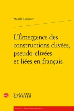 L’Émergence Des Constructions Clivées, Pseudo-clivées Et Liées En Français