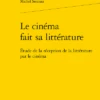 Le Cinéma Fait Sa Littérature. Étude De La Réception De La Littérature Par Le Cinéma