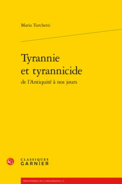 Tyrannie Et Tyrannicide De L’Antiquité à Nos Jours