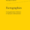 Factographies. L’enregistrement Littéraire à L’époque Contemporaine