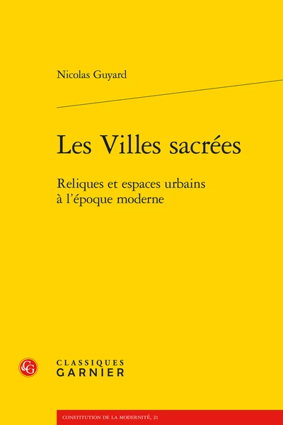 Les Villes Sacrées . Reliques Et Espaces Urbains à L’époque Moderne 1 Les Villes Sacrées . Reliques Et Espaces Urbains à L’époque Moderne