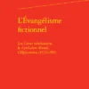 L’Évangélisme Fictionnel. Les Livres Rabelaisiens, Le Cymbalum Mundi, L’Heptaméron (1532-1552)