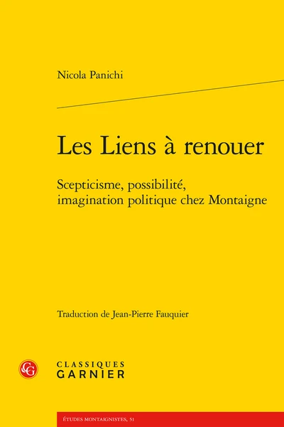 Les Liens à Renouer. Scepticisme, Possibilité, Imagination Politique Chez Montaigne 1 Les Liens à Renouer. Scepticisme, Possibilité, Imagination Politique Chez Montaigne