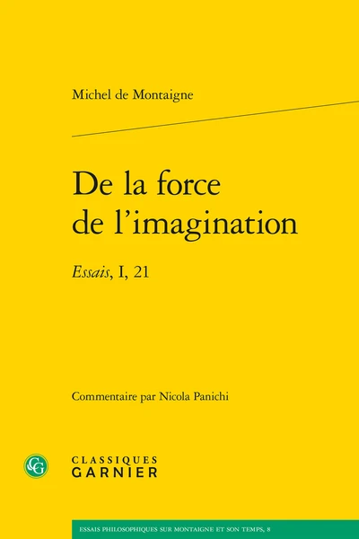 De La Force De L’imagination. Essais, I, 21 1 De La Force De L’imagination. Essais, I, 21