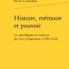 Histoire, Mémoire Et Pouvoir. Les Généalogies En Rouleau Des Rois D’Angleterre (1250-1422)