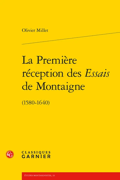 La Première Réception Des Essais De Montaigne. (1580-1640) 1 La Première Réception Des Essais De Montaigne. (1580-1640)