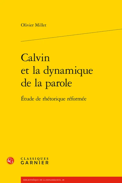 Calvin Et La Dynamique De La Parole. Étude De Rhétorique Réformée 1 Calvin Et La Dynamique De La Parole. Étude De Rhétorique Réformée