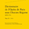 Dictionnaire De L’Opéra De Paris Sous L’Ancien Régime(1669-1791). Tome II – D-G
