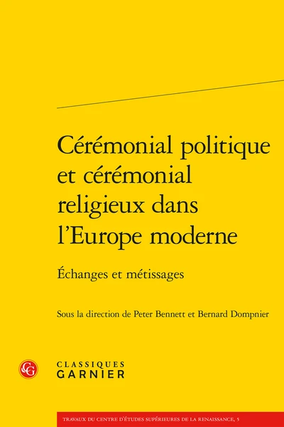 Cérémonial Politique Et Cérémonial Religieux Dans L’Europe Moderne . Échanges Et Métissages 1 Cérémonial Politique Et Cérémonial Religieux Dans L’Europe Moderne . Échanges Et Métissages