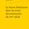 La Faune Brésilienne Dans Les écrits Documentaires Du Xvie Siècle