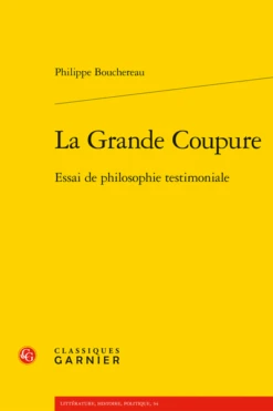 La Grande Coupure. Essai De Philosophie Testimoniale