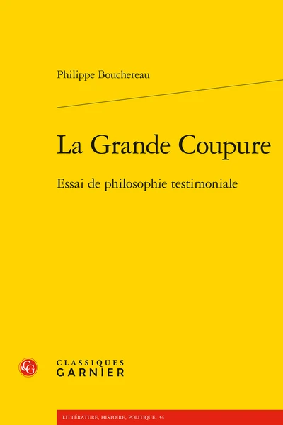 La Grande Coupure. Essai De Philosophie Testimoniale 1 La Grande Coupure. Essai De Philosophie Testimoniale
