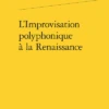 L’Improvisation Polyphonique à La Renaissance