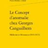 Le Concept D’anomalie Chez Georges Canguilhem. Médecine Et Résistance (1904-1945)