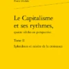 Le Capitalisme Et Ses Rythmes, Quatre Siècles En Perspective. Tome II. Splendeurs Et Misère De La Croissance