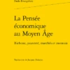 La Pensée économique Au Moyen Âge. Richesse, Pauvreté, Marchés Et Monnaie