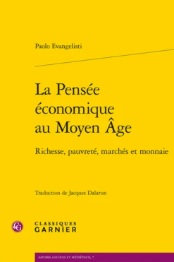 La Pensée économique Au Moyen Âge. Richesse, Pauvreté, Marchés Et Monnaie