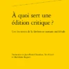 À Quoi Sert Une édition Critique ?. Lire Les Textes De La Littérature Romane Médiévale