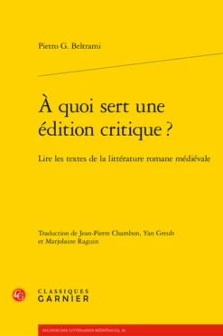 À Quoi Sert Une édition Critique ?. Lire Les Textes De La Littérature Romane Médiévale
