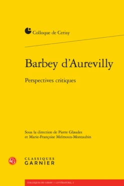 Barbey D’Aurevilly. Perspectives Critiques