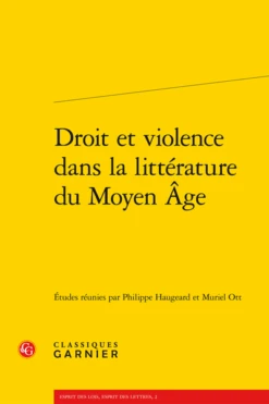 Droit Et Violence Dans La Littérature Du Moyen Âge