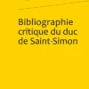 Bibliographie Critique Du Duc De Saint-Simon