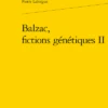 Balzac, Fictions Génétiques II
