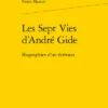 Les Sept Vies D’André Gide. Biographies D’un écrivain