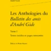 Les Anthologies Du Bulletin Des Amis D’André Gide. Tome I. Textes Inédits Et Pages Retrouvées