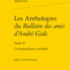Les Anthologies Du Bulletin Des Amis D’André Gide. Tome II. Correspondances Inédites