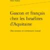 Gascon Et Français Chez Les Israélites D’Aquitaine. Documents Et Inventaire Lexical