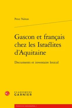 Gascon Et Français Chez Les Israélites D’Aquitaine. Documents Et Inventaire Lexical