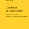 Condorcet Et Adam Smith. Réformes économiques Et Progrès Social Au Siècle Des Lumières