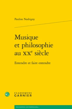 Musique Et Philosophie Au Xxe Siècle. Entendre Et Faire Entendre