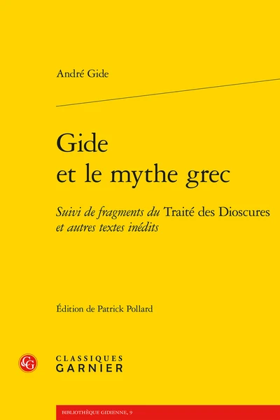 Gide Et Le Mythe Grec. Suivi De Fragments Du Traité Des Dioscures Et Autres Textes Inédits 1 Gide Et Le Mythe Grec. Suivi De Fragments Du Traité Des Dioscures Et Autres Textes Inédits