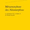 Métamorphose Des Métamorphoses. La Réécriture De La Version Z De L’Ovide Moralisé