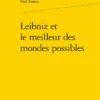 Leibniz Et Le Meilleur Des Mondes Possibles