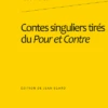 Contes Singuliers Tirés Du Pour Et Contre