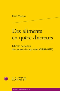 Des Aliments En Quête D’acteurs. L’École Nationale Des Industries Agricoles (1880-2014)