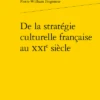 De La Stratégie Culturelle Française Au Xxie Siècle