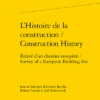 L’Histoire De La Construction / Construction History. Relevé D’un Chantier Européen / Survey Of A European Building Site