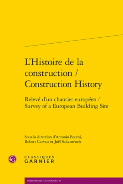 L’Histoire De La Construction / Construction History. Relevé D’un Chantier Européen / Survey Of A European Building Site
