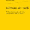 Mémoires De L’oubli. William Faulkner, Joseph Roth, Georges Perec Et W.G. Sebald