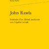 John Rawls. Itinéraire D’un Libéral Américain Vers L’égalité Sociale