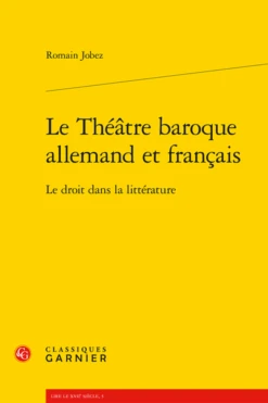 Le Théâtre Baroque Allemand Et Français. Le Droit Dans La Littérature