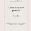 Correspondance Générale. Tome IV